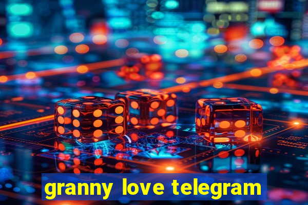 granny love telegram